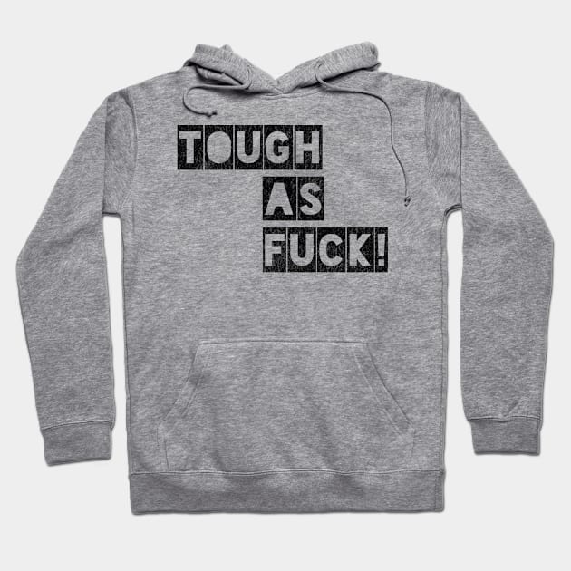 Tough as Fuck Hoodie by IndiPrintables